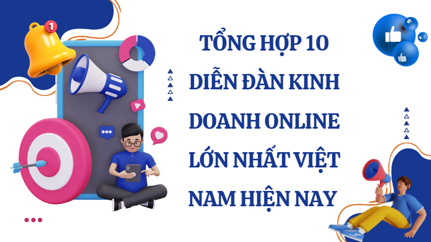 Tổng hợp 10 diễn đàn kinh doanh online lớn nhất Việt Nam hiện nay 