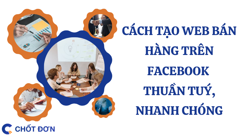 Cách tạo web bán hàng trên Facebook thuần tuý, nhanh chóng