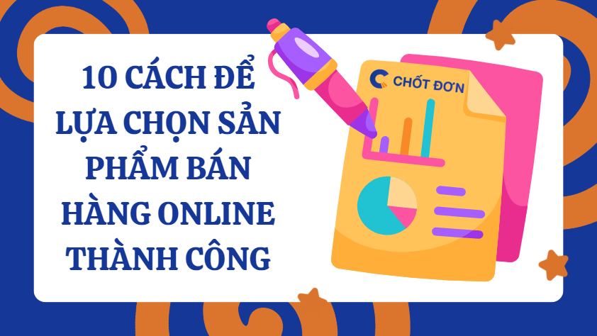 10 cách để lựa chọn sản phẩm bán hàng online thành công