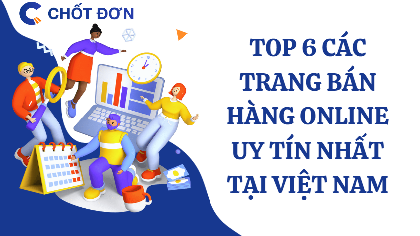 TOP 6 các trang bán hàng online uy tín nhất tại Việt Nam