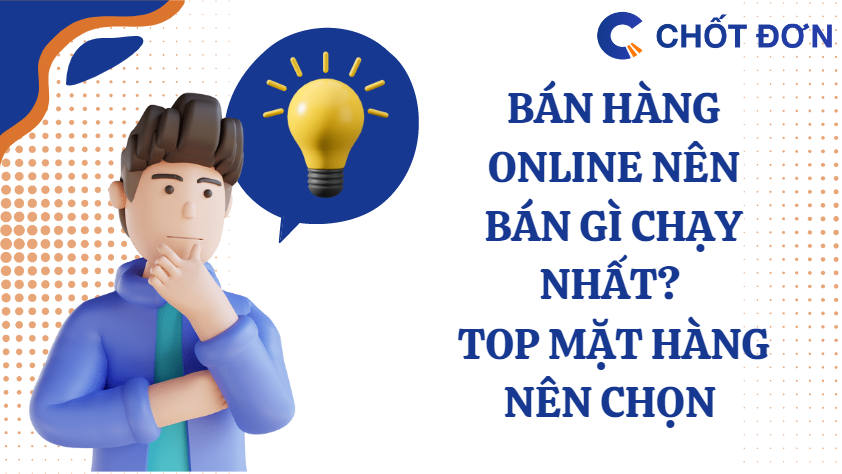 Bán hàng online nên bán gì chạy nhất? Top mặt hàng nên chọn 