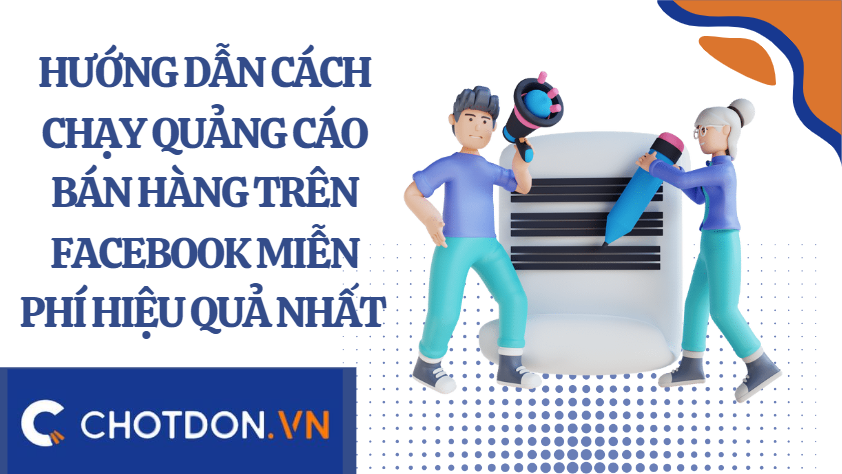 Hướng dẫn cách chạy quảng cáo bán hàng trên Facebook miễn phí hiệu quả nhất 