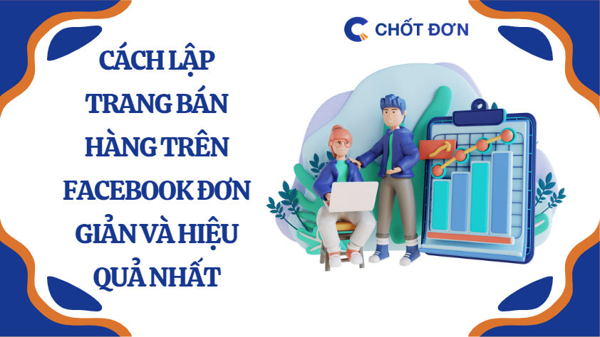 Cách lập trang bán hàng trên Facebook đơn giản và hiệu quả nhất