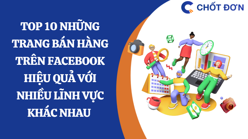 Top 10 những trang bán hàng trên facebook hiệu quả với nhiều lĩnh vực khác nhau 
