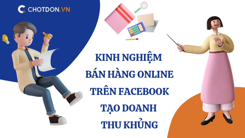 Kinh nghiệm bán hàng online trên facebook tạo doanh thu khủng