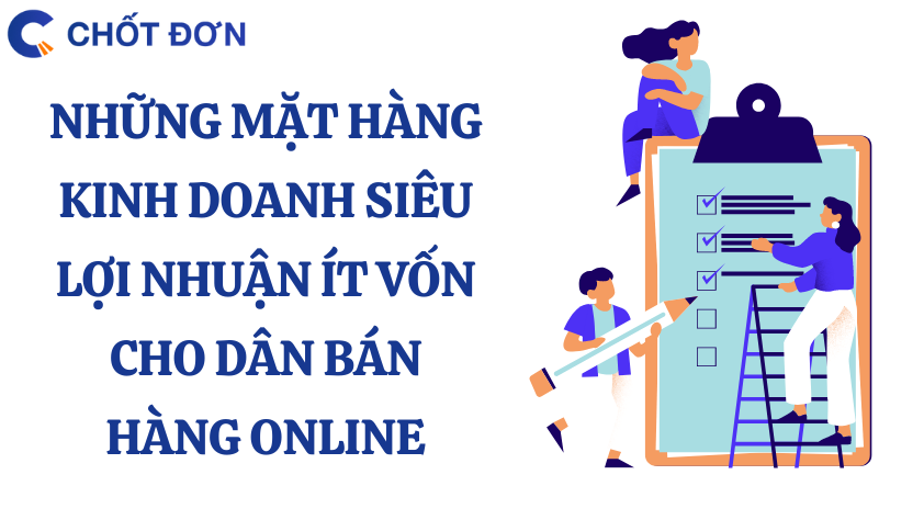 Những mặt hàng kinh doanh siêu lợi nhuận ít vốn cho dân bán hàng online