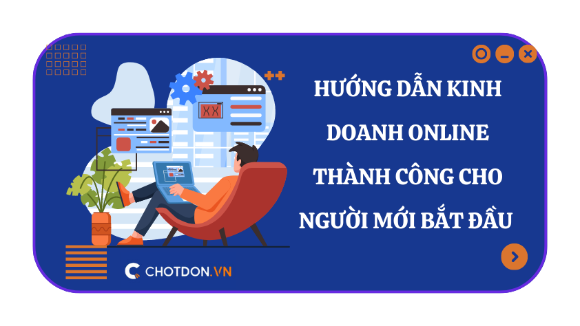 Hướng dẫn kinh doanh online thành công cho người mới bắt đầu 