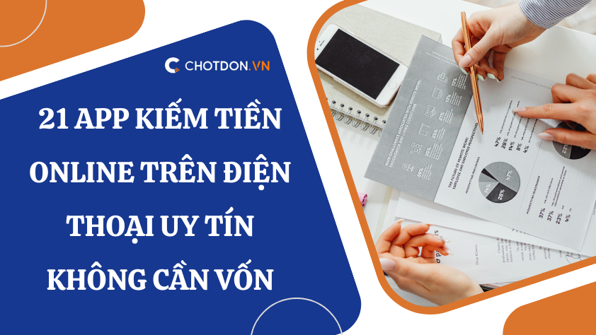 21 app kiếm tiền online trên điện thoại uy tín không cần vốn