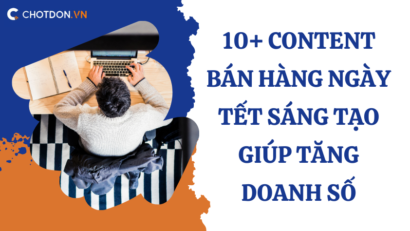 10+ Content bán hàng ngày Tết sáng tạo giúp tăng doanh số