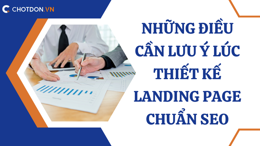 Những điều cần lưu ý lúc thiết kế Landing Page chuẩn SEO