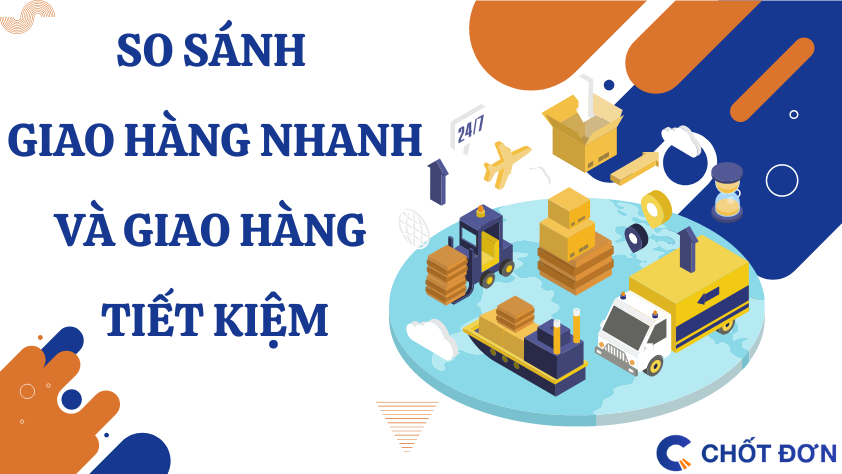 So sánh dịch vụ giao hàng nhanh và giao hàng tiết kiệm