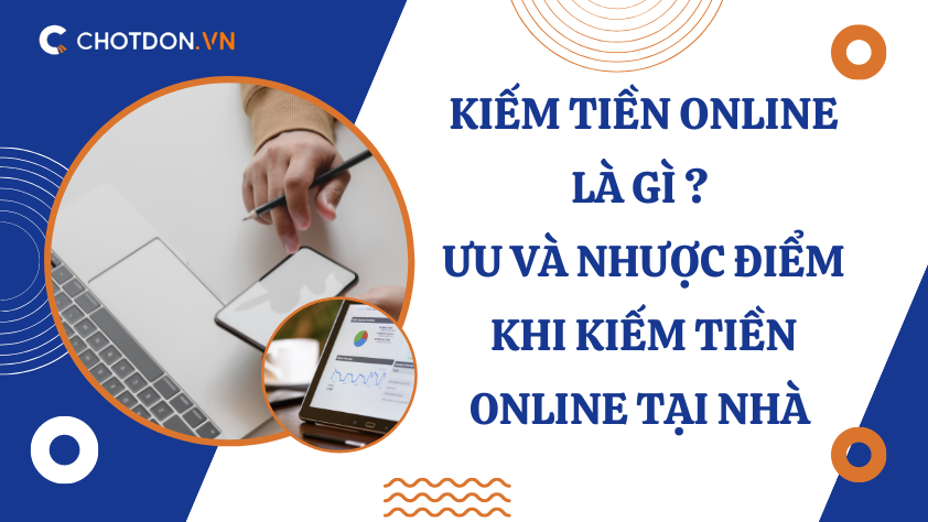 Kiếm tiền online là gì ? Ưu và nhược điểm khi kiếm tiền online tại nhà 