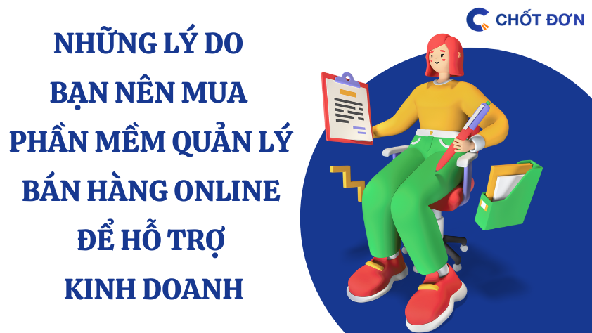 Những lý do bạn nên mua phần mềm quản lý bán hàng online để hỗ trợ kinh doanh