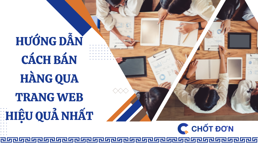 Hướng dẫn cách bán hàng qua trang web hiệu quả nhất