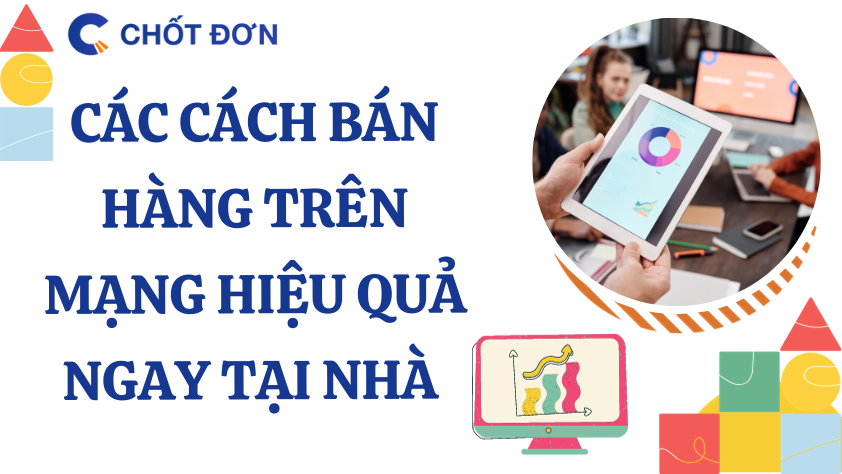 Các cách bán hàng trên mạng hiệu quả ngay tại nhà 