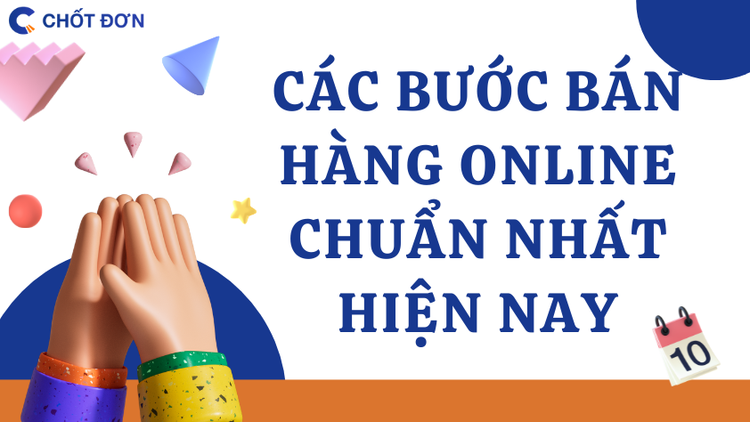 Các bước bán hàng online chuẩn nhất hiện nay