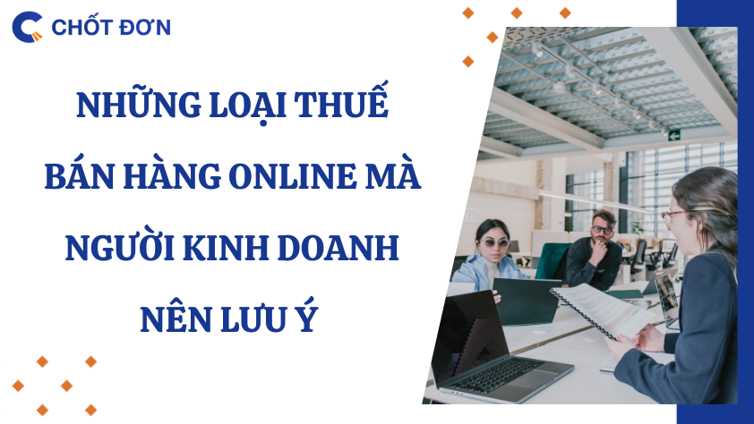 Những loại thuế bán hàng online mà người kinh doanh nên lưu ý 