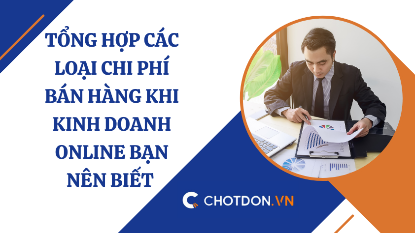 Tổng hợp các loại chi phí bán hàng khi kinh doanh online bạn nên biết 