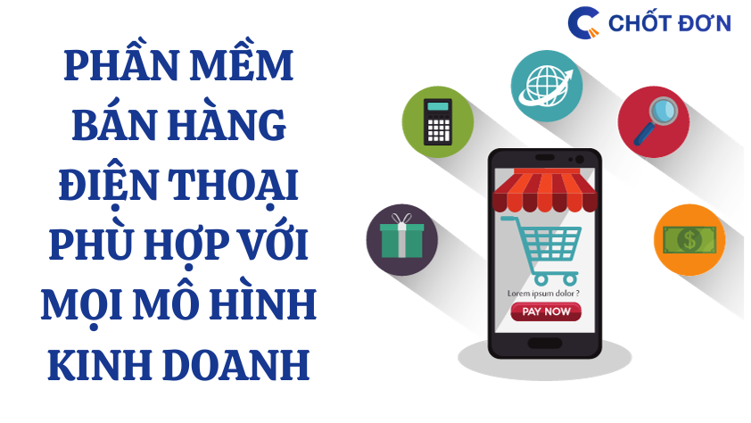 Phần mềm bán hàng điện thoại phù hợp với mọi mô hình kinh doanh