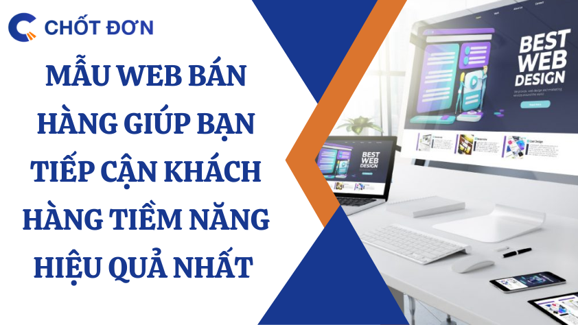 Mẫu web bán hàng giúp bạn tiếp cận khách hàng tiềm năng hiệu quả nhất 