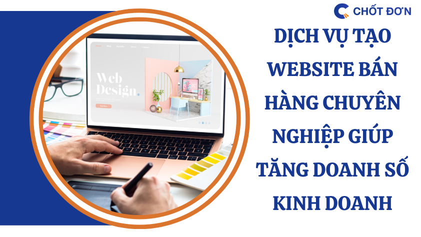 Dịch vụ tạo website bán hàng chuyên nghiệp giúp tăng doanh số kinh doanh