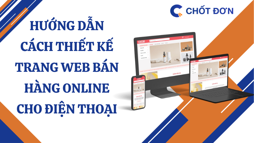 Hướng dẫn cách thiết kế trang web bán hàng online cho điện thoại