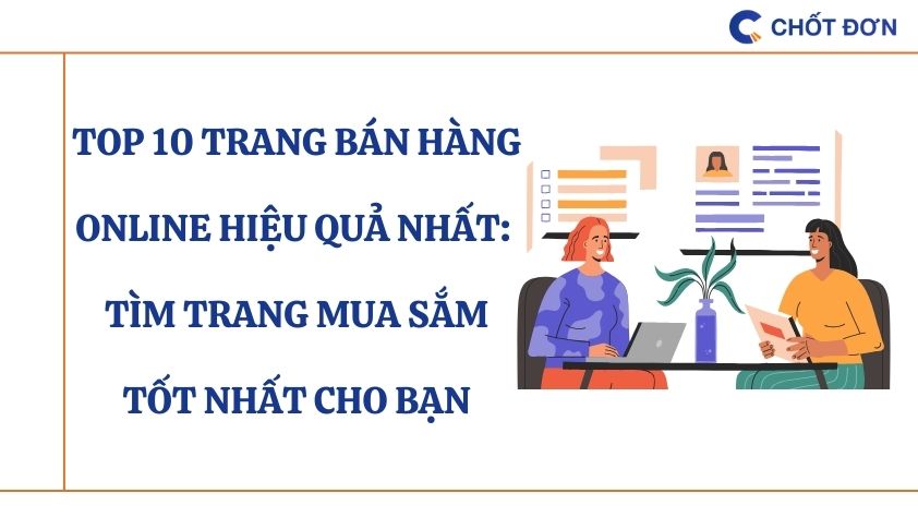 Top 10 trang bán hàng online nào hiệu quả nhất: Tìm trang mua sắm tốt nhất cho bạn