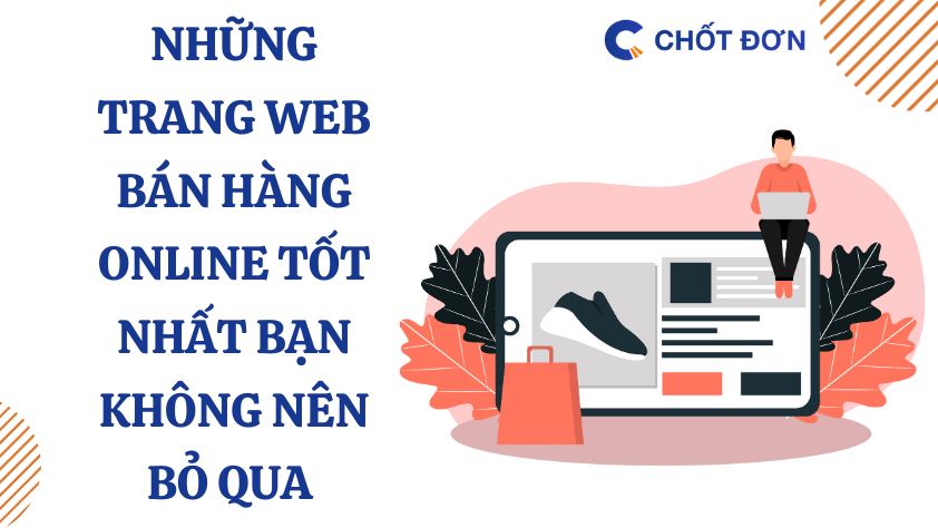 Những trang web bán hàng online tốt nhất bạn không nên bỏ qua 