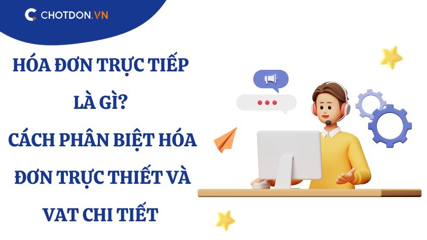 Hóa đơn trực tiếp là gì? Cách phân biệt hóa đơn trực thiết và VAT chi tiết
