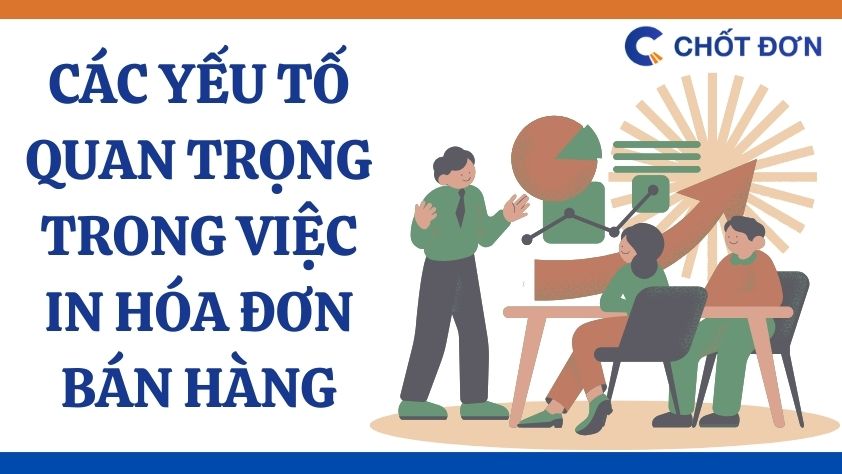 Các yếu tố quan trọng trong việc in hóa đơn bán hàng