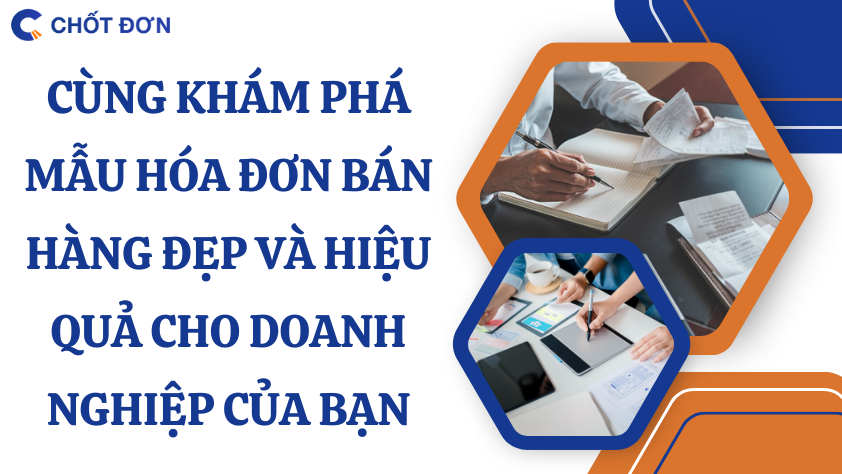 Cùng khám phá mẫu hóa đơn bán hàng đẹp và hiệu quả cho doanh nghiệp của bạn