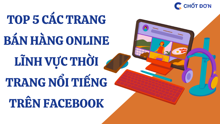 Top 5 các trang bán hàng online lĩnh vực thời trang nổi tiếng trên Facebook 
