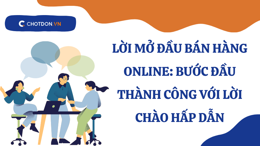 Lời mở đầu bán hàng online: Bước đầu thành công với lời chào hấp dẫn