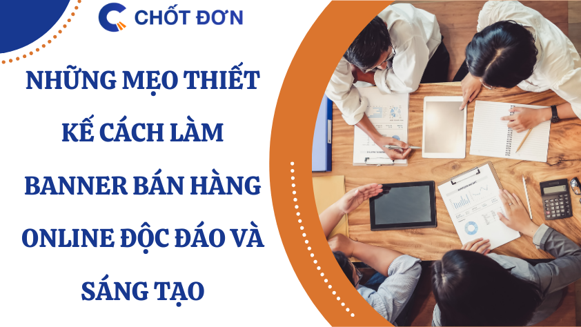 Những mẹo thiết kế cách làm banner bán hàng online độc đáo và sáng tạo