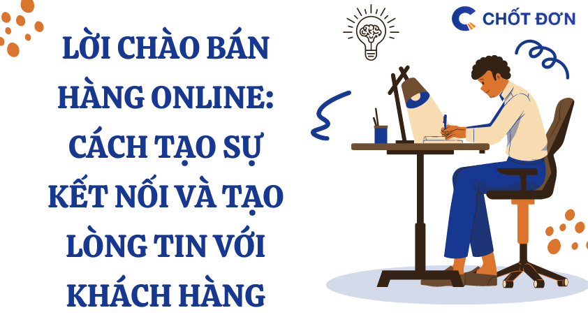 Lời chào bán hàng online: Cách tạo sự kết nối và tạo lòng tin với khách hàng