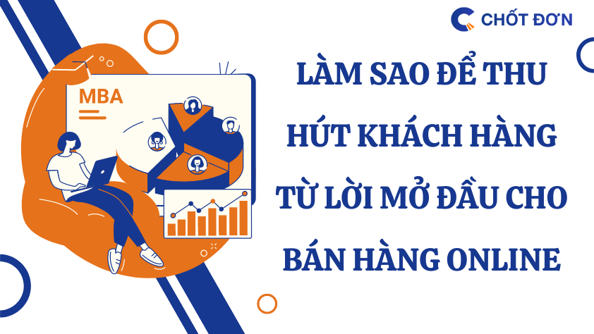 Làm sao để thu hút khách hàng từ lời mở đầu cho bán hàng online