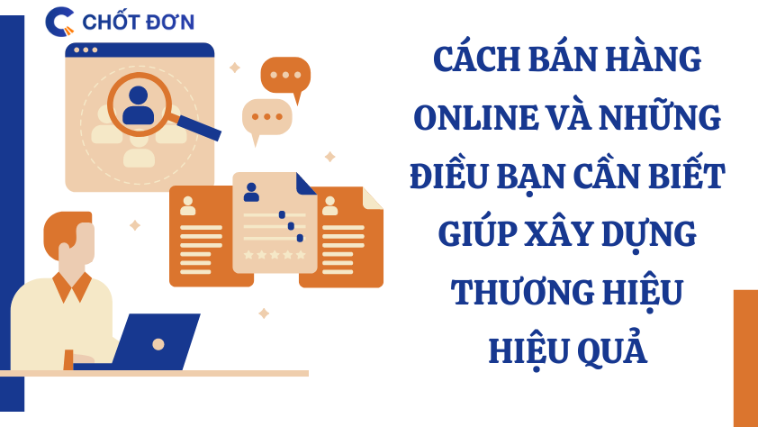 Cách bán hàng online và những điều bạn cần biết giúp xây dựng thương hiệu hiệu quả