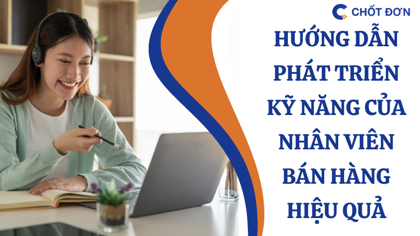 Hướng dẫn phát triển kỹ năng của nhân viên bán hàng hiệu quả