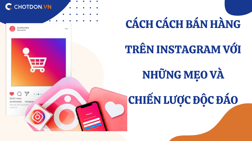 Cách cách bán hàng trên Instagram với những mẹo và chiến lược độc đáo