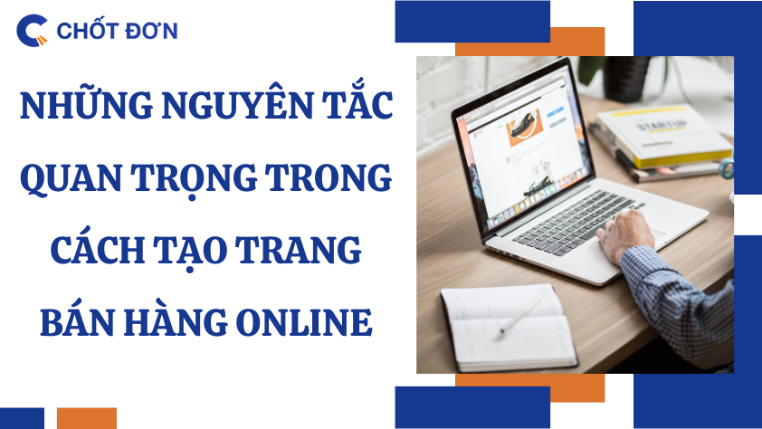 Những nguyên tắc quan trọng trong cách tạo trang bán hàng online