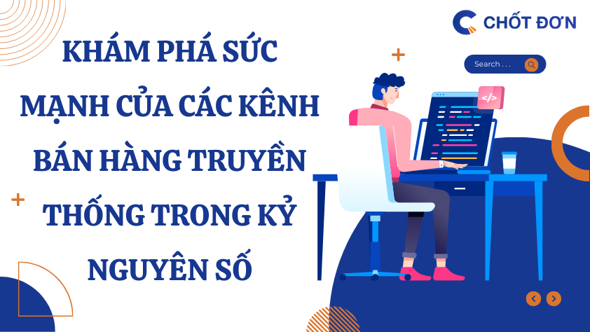 Khám phá sức mạnh của các kênh bán hàng truyền thống trong kỷ nguyên số