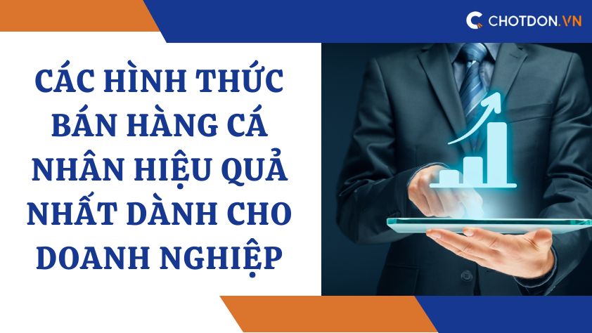 Các hình thức bán hàng cá nhân hiệu quả nhất dành cho doanh nghiệp