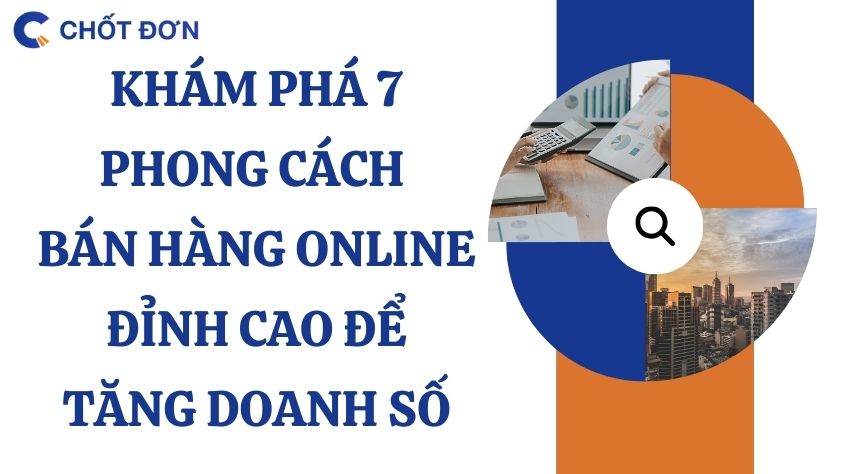 Khám phá 7 phong cách bán hàng online đỉnh cao để tăng doanh số
