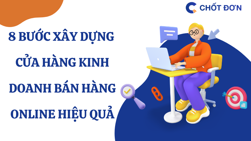 8 Bước xây dựng cửa hàng kinh doanh bán hàng online hiệu quả