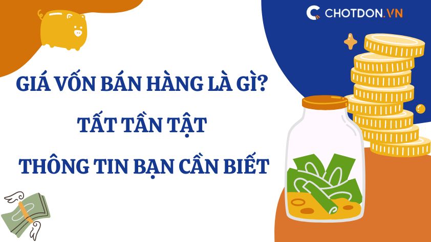 Giá vốn bán hàng là gì? Tất tần tật thông tin bạn cần biết