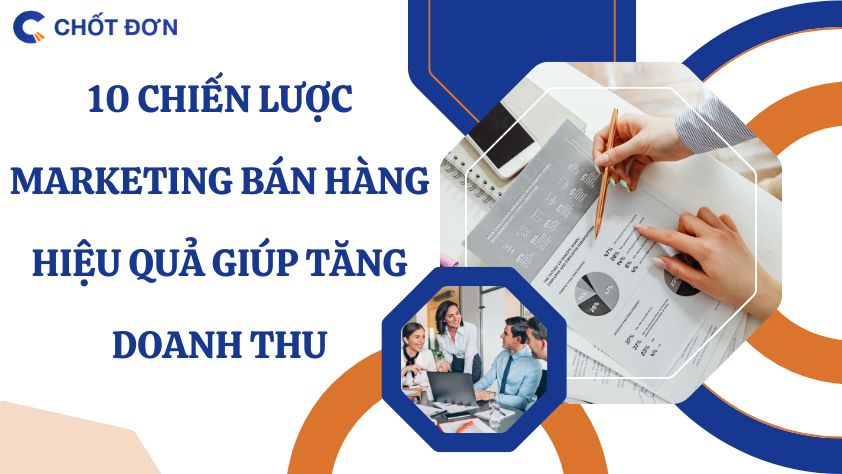 10 Chiến lược marketing bán hàng hiệu quả giúp tăng doanh thu