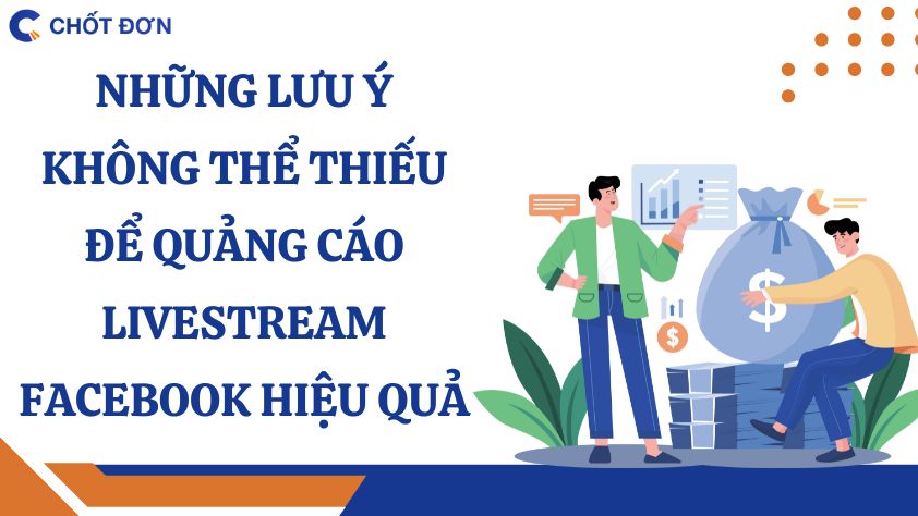 Những lưu ý không thể thiếu để quảng cáo Livestream Facebook hiệu quả