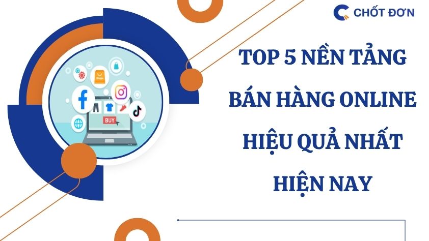 Top 5 nền tảng bán hàng online hiệu quả nhất hiện nay