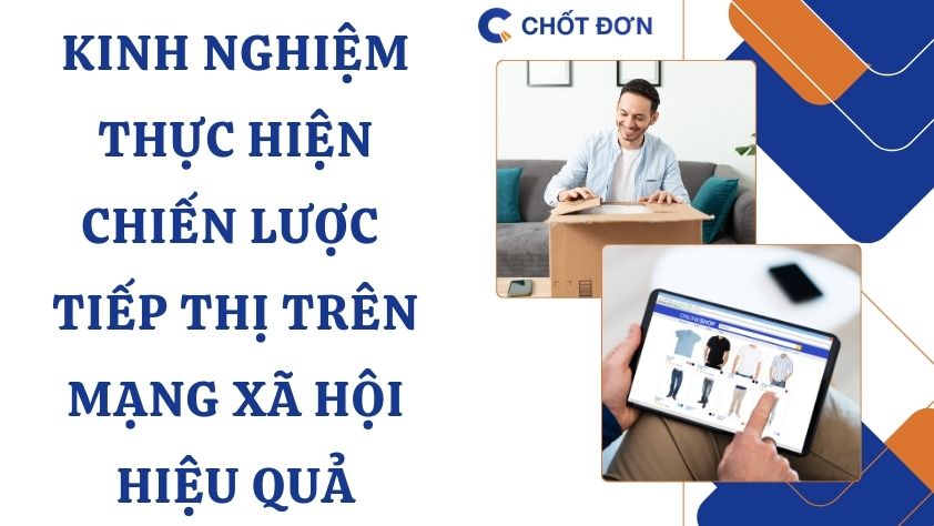 Kinh nghiệm thực hiện chiến lược tiếp thị trên mạng xã hội hiệu quả