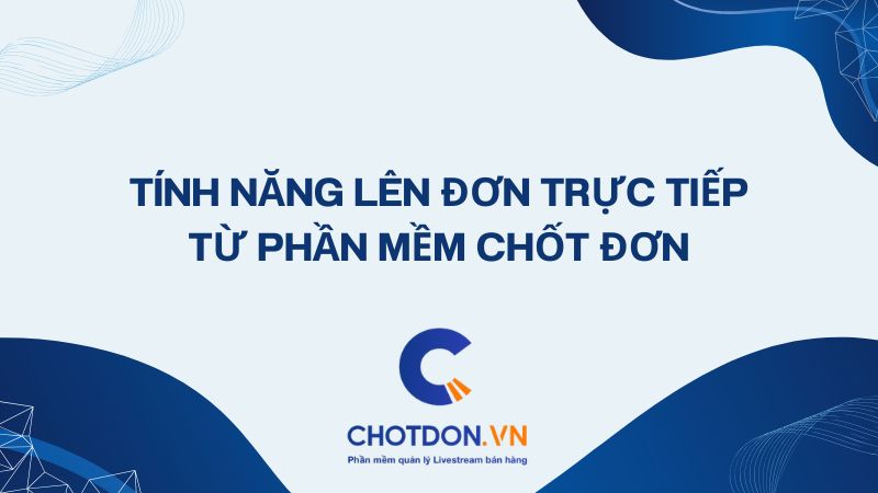 Tính năng Phản hồi tự động Từ Phần Mềm Chốt Đơn